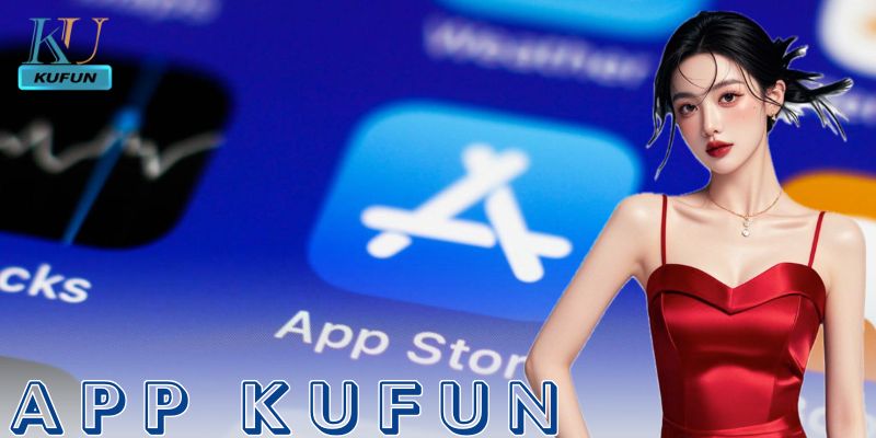 Hướng dẫn tải app Kufun trên điện thoại